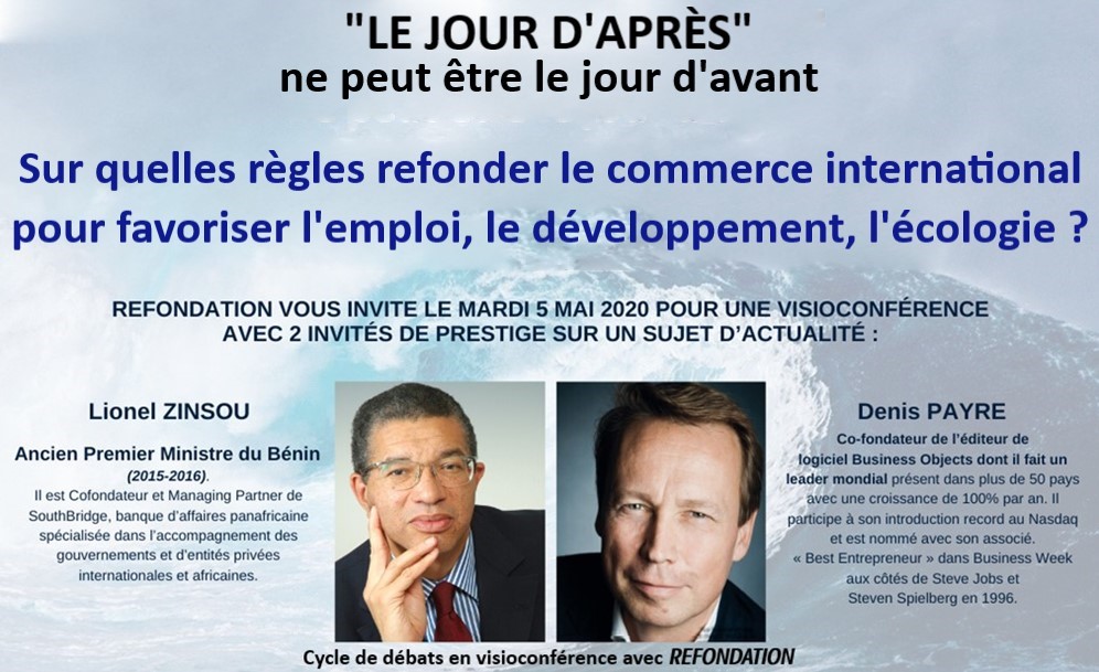 Lire la suite à propos de l’article Visioconférence « LE JOUR D’APRÈS », mardi 5 mai 2020 : sur quelles règles refonder le commerce international pour favoriser l’emploi, le développement, l’écologie ?